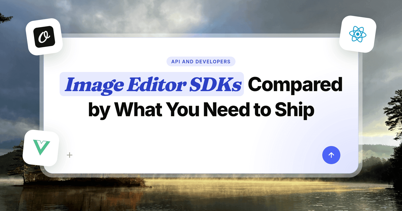 Image Editor SDKs Compared by What You Need to Ship