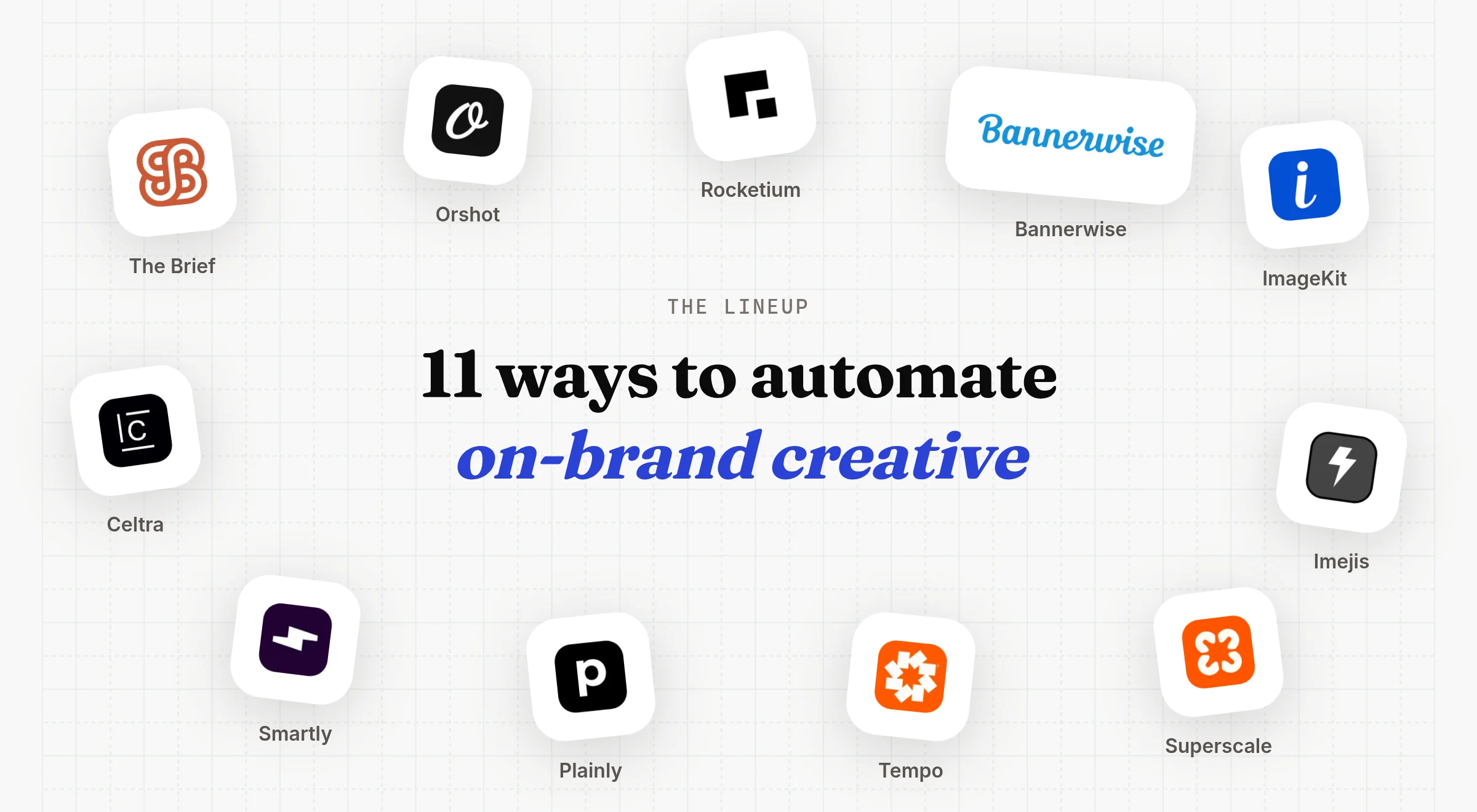The 11 creative automation platforms in this post: The Brief, Orshot, Rocketium, Bannerwise, ImageKit, Imejis, Superscale, Tempo, Plainly, Smartly and Celtra