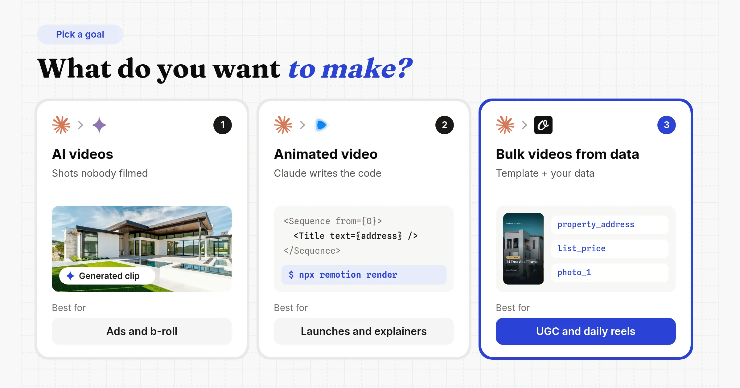 Pick a goal: AI footage for shots nobody filmed, best for ads and b-roll; a one-time animation where Claude writes the code, best for launches and explainers; or bulk videos from a template plus your data, best for UGC and daily reels
